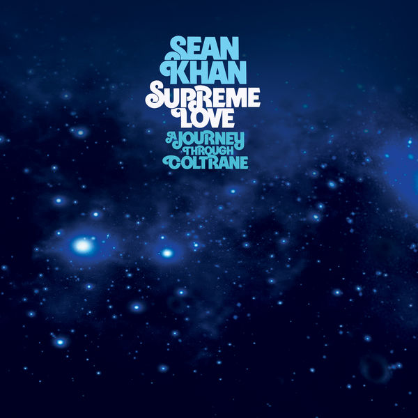Sean Khan – Supreme Love: a Journey Through Coltrane (2021) [Official Digital Download 24bit/44,1kHz]