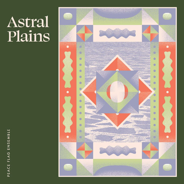 Peace Flag Ensemble – Astral Plains (2023) [FLAC 24bit/44,1kHz]