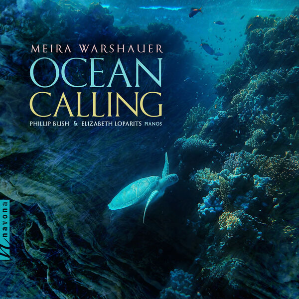 Phillip Bush - Meira Warshauer: Ocean Calling (2023) [FLAC 24bit/96kHz] Download