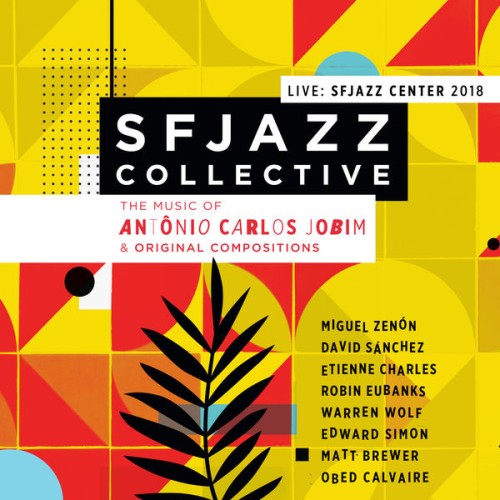 SFJazz Collective – Music of Antônio Carlos Jobim & Original Compositions Live: Sfjazz Center 2018 (2019) [FLAC 24 bit, 48 kHz]