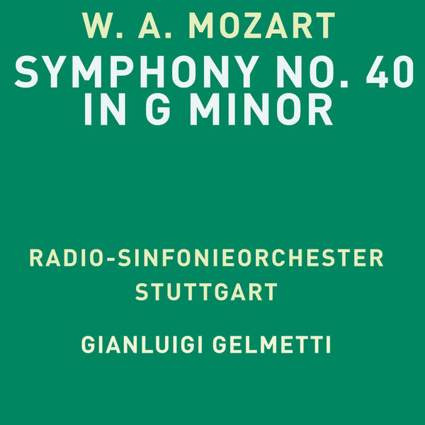 Radio-Sinfonieorchester Stuttgart & Gianluigi Gelmetti – Mozart: Symphony No. 40 in G Minor, K. 550 (2023) [Official Digital Download 24bit/48kHz]