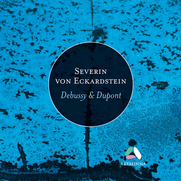 Severin von Eckardstein – Dupont & Debussy (2018) [Official Digital Download 24bit/96kHz]