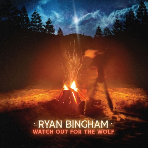 Ryan Bingham – Watch Out for the Wolf (2023) [FLAC 24 bit, 48 kHz]