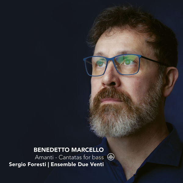 Sergio Foresti & Ensemble Due Venti – Amanti – Cantatas for Bass (2021) [Official Digital Download 24bit/96kHz]