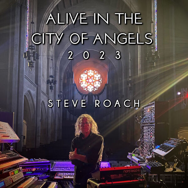 Steve Roach – Alive in the City Of Angels (L.A. 2023) (2023) [Official Digital Download 24bit/96kHz]