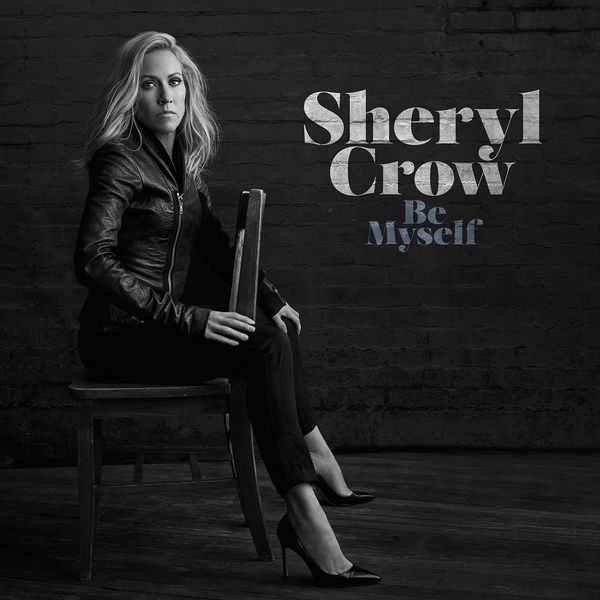 Sheryl Crow – Be Myself (2017) [Official Digital Download 24bit/44,1kHz]