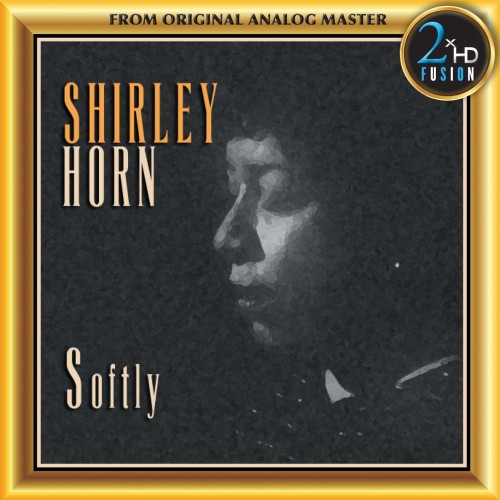 Shirley Horn – Softly (Remastered) (2019) [FLAC 24 bit, 192 kHz]