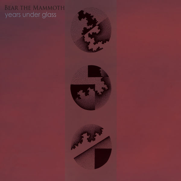 Bear The Mammoth - Years Under Glass (2018) [FLAC 24bit/48kHz] Download