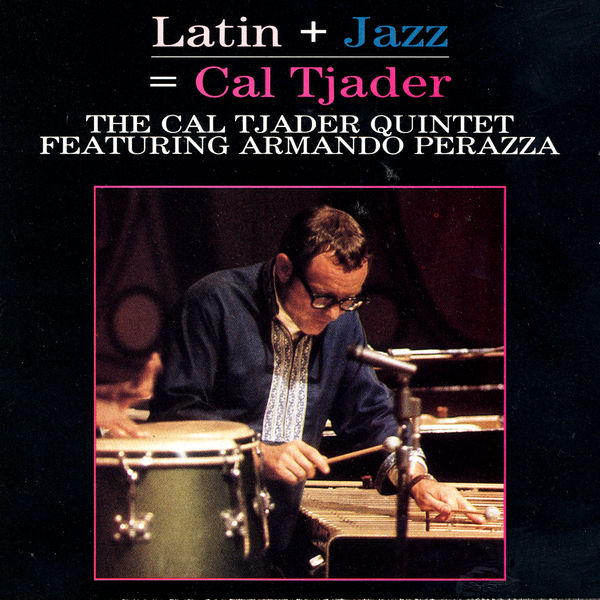 Cal Tjader Quintet, Armando Perazza - Latin + Jazz = Cal Tjader (1990/2023) [FLAC 24bit/44,1kHz] Download