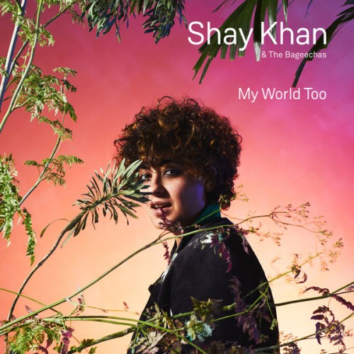 Shay Khan – My World Too (2019) [FLAC 24 bit, 44,1 kHz]