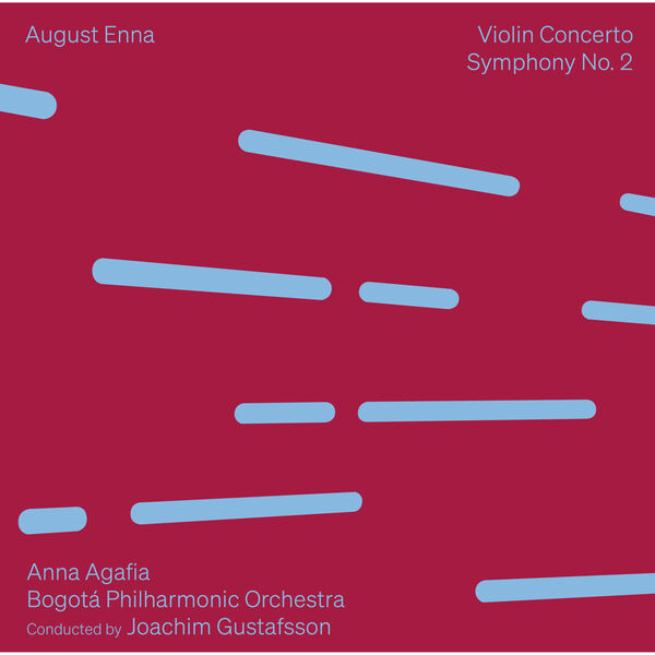 Anna Agafia, Bogotá Philharmonic Orchestra, Joachim Gustafsson – August Enna: Violin Concerto · Symphony No. 2 (2023) [Official Digital Download 24bit/96kHz]