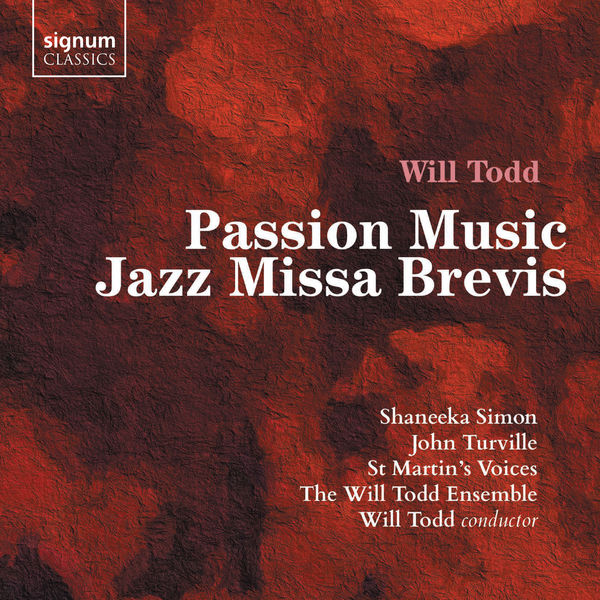 Shaneeka Simon, St Martin’s Voices & Will Todd – Will Todd: Passion Music, Jazz Missa Brevis (2019) [Official Digital Download 24bit/96kHz]