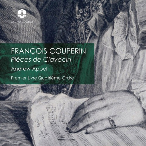 Andrew Appel – Pièces de Clavecin, Premier Livre, Quatriême Ordre (2023) [FLAC 24 bit, 96 kHz]