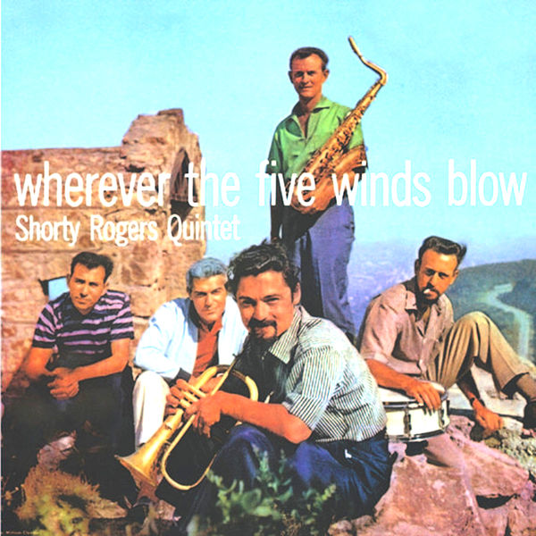 Shorty Rogers & His Giants – Wherever The Five Winds Blow (1957/2021) [Official Digital Download 24bit/96kHz]