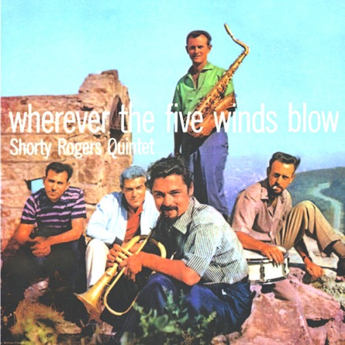 Shorty Rogers & His Giants – Wherever The Five Winds Blow (1957/2021) [FLAC 24 bit, 96 kHz]