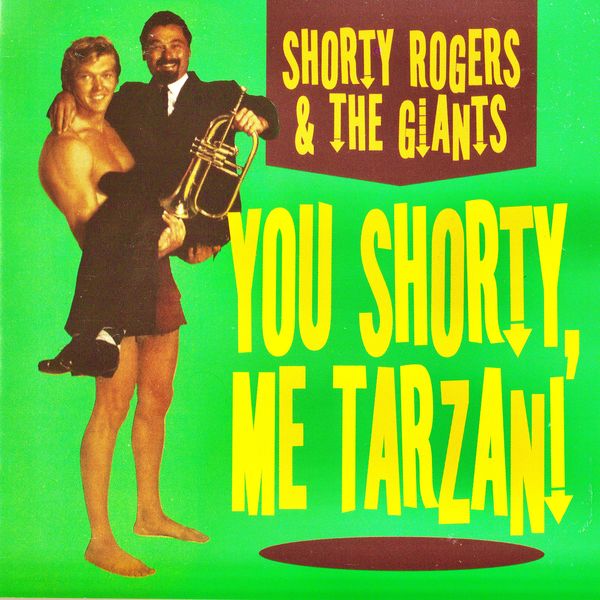 Shorty Rogers & The Giants – You Shorty, Me Tarzan! (2010/2021) [Official Digital Download 24bit/96kHz]