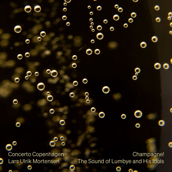 Concerto Copenhagen, Lars Ulrik Mortensen - Champagne! The Sound of Lumbye and His Idols (2023) [FLAC 24bit/192kHz] Download