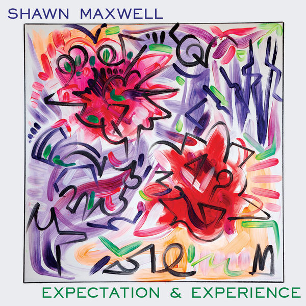 Shawn Maxwell – Expectation and Experience (2021) [Official Digital Download 24bit/96kHz]