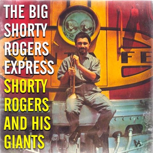 Shorty Rogers & His Giants – The Big Shorty Rogers Express (1956/2021) [FLAC 24 bit, 96 kHz]