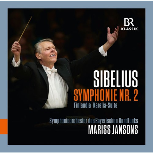 Symphonieorchester des Bayerischen Rundfunks, Mariss Jansons – Sibelius: Symphony No. 2, Finlandia, Karelia Suite (2016) [FLAC 24 bit, 48 kHz]