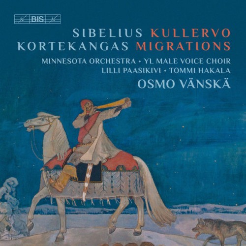 Minnesota Orchestra, Osmo Vänskä – Sibelius: Kullervo / Kortekangas: Migrations (2017) [FLAC 24 bit, 96 kHz]