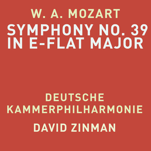 Deutsche Kammerphilharmonie, David Zinman - Mozart: Symphony No. 39 in E-Flat Major, K. 543 (2023) [FLAC 24bit/48kHz]
