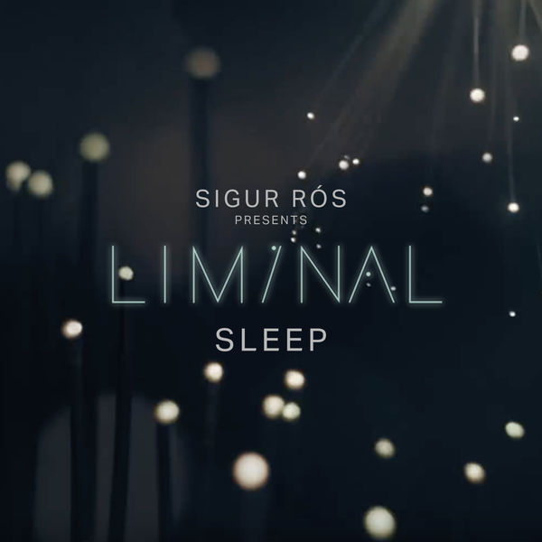 Sigur Ros – Sigur Rós Presents Liminal Sleep (2019) [Official Digital Download 24bit/48kHz]
