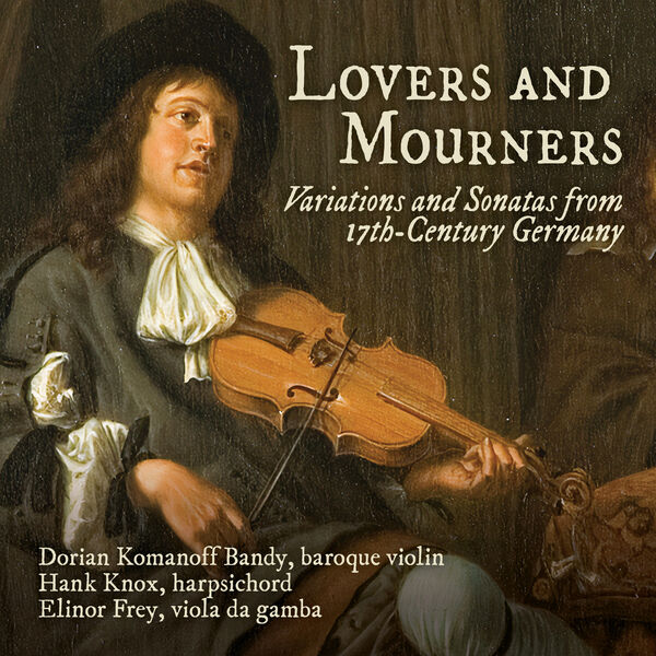 Dorian Komanoff Bandy, Hank Knox, Elinor Frey – Lovers and Mourners: Variations and Sonatas from 17th-Century Germany (2023) [Official Digital Download 24bit/96kHz]
