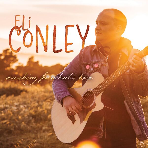 Eli Conley – Searching For What’s True (2023) [FLAC 24bit/48kHz]