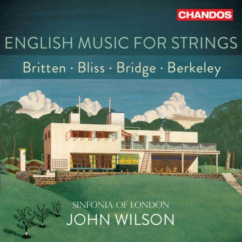 Sinfonia Of London, John Wilson – English Music for Strings (Britten – Bliss – Bridge – Berkeley) (2021) [FLAC 24 bit, 96 kHz]