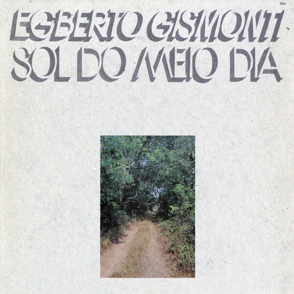 Egberto Gismonti – Sol Do Meio Dia (1978/2023) [FLAC 24bit/96kHz]