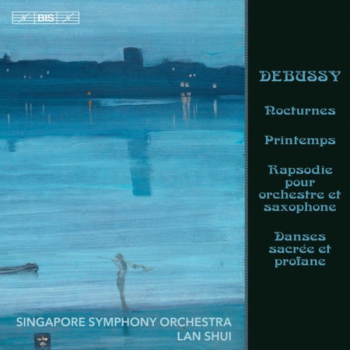 Singapore Symphony Orchestra, Lan Shui – Debussy: Nocturnes, L. 91 & Other Orchestral Works (2019) [FLAC 24 bit, 96 kHz]