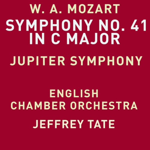 English Chamber Orchestra, Jeffrey Tate – Mozart: Symphony No. 41 in C Major, K. 551 “Jupiter” (Remastered) (1991/2023) [FLAC 24 bit, 48 kHz]