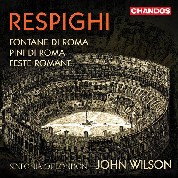 Sinfonia of London, John Wilson – Respighi: Roman Trilogy (2020) [Official Digital Download 24bit/96kHz]