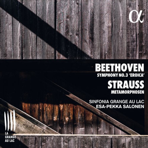 Sinfonia Grange au Lac, Esa-Pekka Salonen – Beethoven: Symphony No.3 ‘Eroica” & Strauss: Metamorphosen (2019) [FLAC 24 bit, 48 kHz]