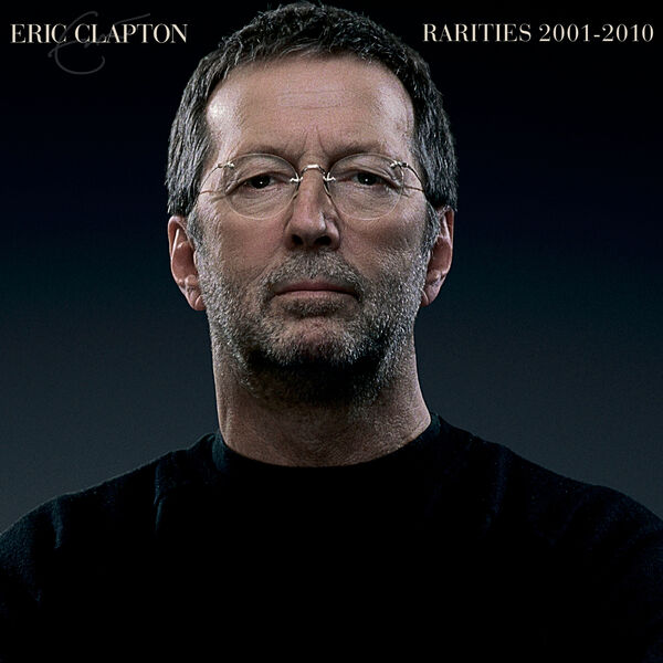 Eric Clapton - Rarities 2001-2010 (2023) [FLAC 24bit/96kHz]