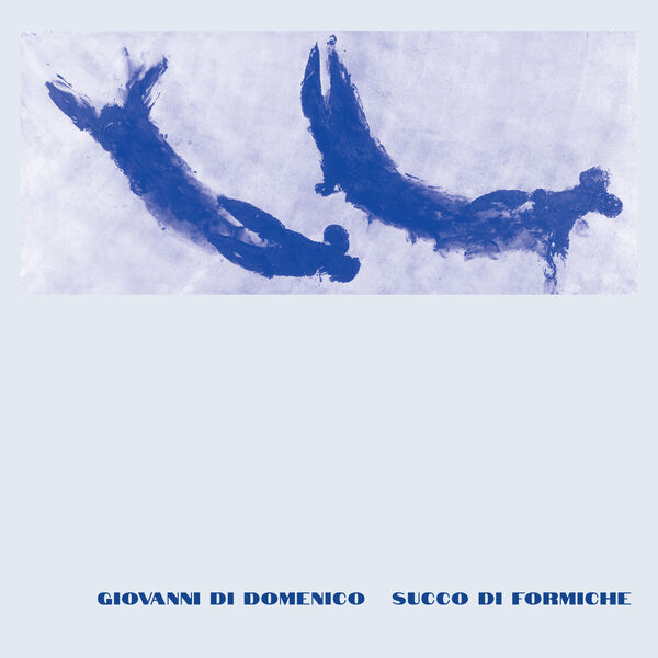Giovanni Di Domenico – Succo di formiche (2023) [Official Digital Download 24bit/96kHz]