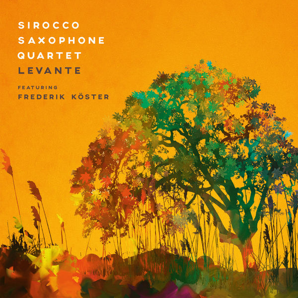 Sirocco Saxophone Quartet & Frederik Köster – Levante (2020) [Official Digital Download 24bit/96kHz]