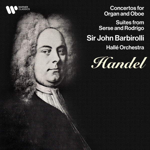 Sir John Barbirolli  – Handel: Concertos for Oboe & Organ, Suites from Serse & Rodrigo (1959/2021) [Official Digital Download 24bit/192kHz]