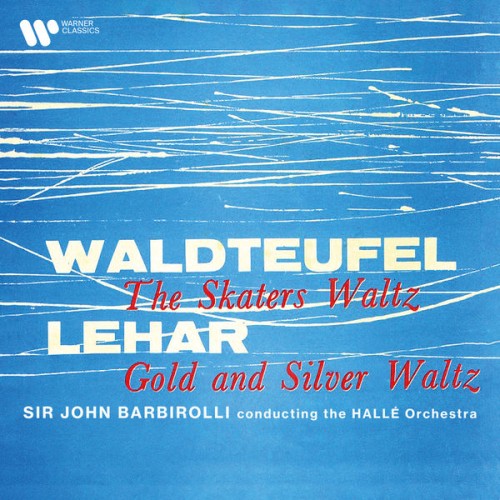Sir John Barbirolli – Waldteufel: The Skaters Waltz, Op. 183 – Lehár: Gold and Silver Waltz, Op. 79 (1958/2020) [FLAC 24 bit, 96 kHz]