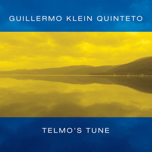 Guillermo Klein – Telmo’s Tune (2023) [FLAC 24 bit, 88,2 kHz]