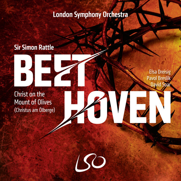 London Symphony Orchestra & Chorus, Sir Simon Rattle – Beethoven: Christ on the Mount of Olives (Christus Am Ölberge) (2020) [Official Digital Download 24bit/96kHz]