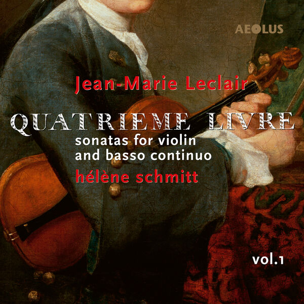 Hélène Schmitt - Jean-Marie Leclair: Quatrième Livre Vol.1 (2023) [FLAC 24bit/96kHz]