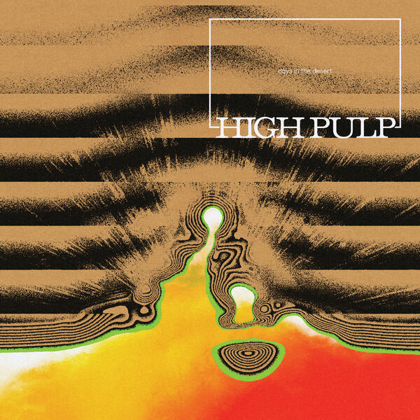 High Pulp - Days In The Desert (2023) [FLAC 24bit/48kHz] Download