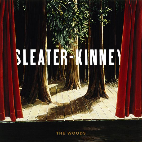 Sleater-Kinney – The Woods (2005/2014) [Official Digital Download 24bit/44,1kHz]