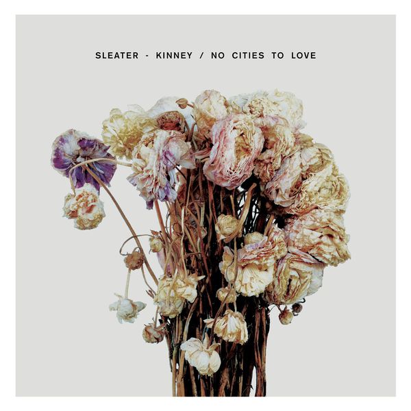 Sleater-Kinney – No Cities To Love (2015) [Official Digital Download 24bit/96kHz]
