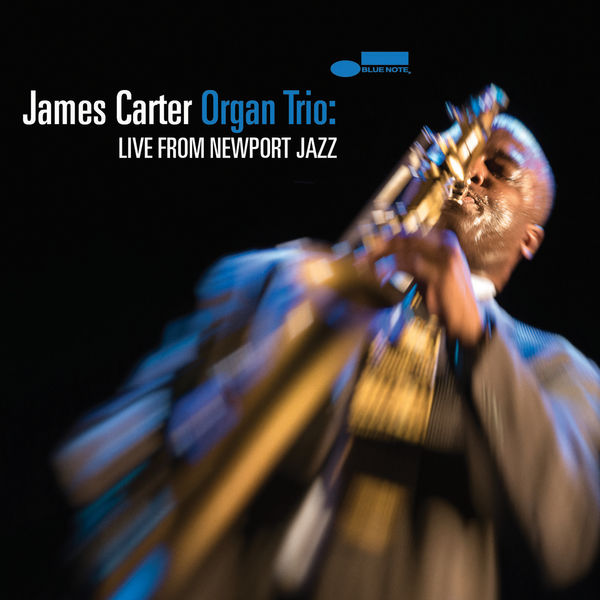 James Carter - James Carter Organ Trio: Live From Newport Jazz (2019) [FLAC 24bit/48kHz] Download