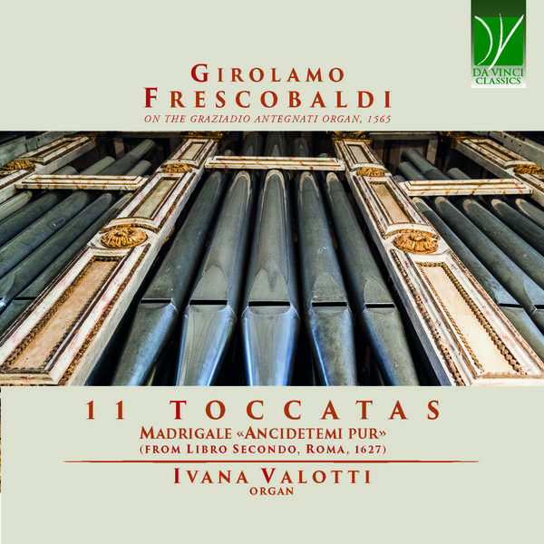 Ivana Valotti - Girolamo Frescobaldi: 11 Toccatas, Madrigale «Ancidetemi pur» (2023) [FLAC 24bit/96kHz] Download