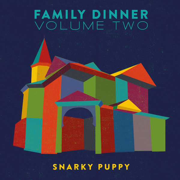 Snarky Puppy – Family Dinner Volume Two (Deluxe) (2016) [Official Digital Download 24bit/48kHz]