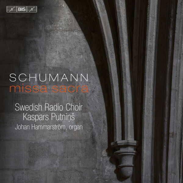 Johan Hammarsrtöm, Swedish Radio Choir, Kaspars Putniņš – Schumann: Missa Sacra (2023) [FLAC 24bit/96kHz]